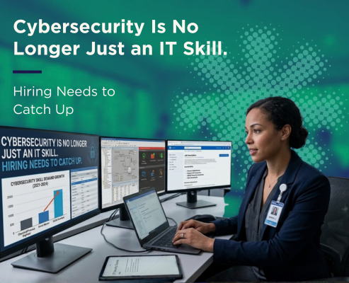 Cybersecurity hiring graphic showing a professional at multiple computer monitors with the headline “Cybersecurity Is No Longer Just an IT Skill. Hiring Needs to Catch Up.”